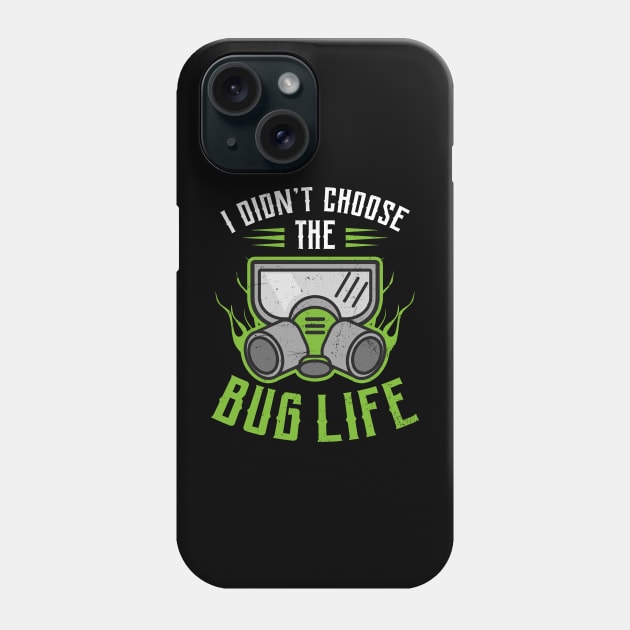 Bug Exterminator Shirt | Didn't Choose The Bug Life Phone Case by Gawkclothing