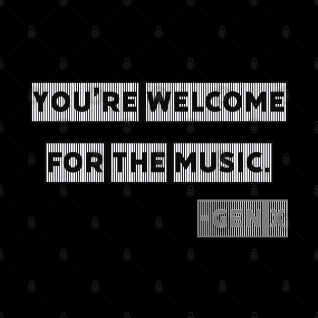 You're Welcome for the Music - Gen X by EmoteYourself