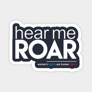 Hear Me Roar (Women's Rights are Human Rights) Magnet