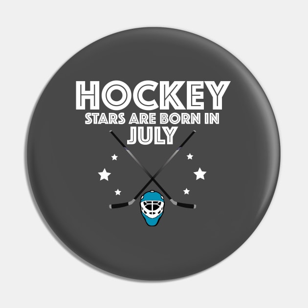 Ice Hockey - Hockey Stars Are Born In July Pin by Kudostees