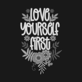 Love Yourself First Inspirational Quote Grays T-Shirt