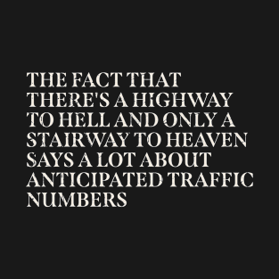 The fact that there's a highway to hell ~ offensive T-Shirt