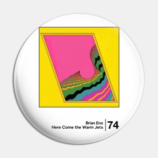 Here Come The Warm Jets -  Original Minimalist Graphic Artwork Design Pin