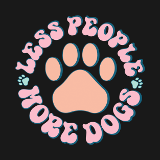 Retro Less People More Dogs Shirt, Best Gift for Dog Lovers T-Shirt