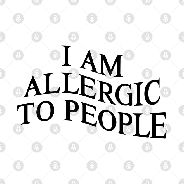 I Am Allergic to People Funny Sarcastic Introvert Ver.2 by GraciafyShine