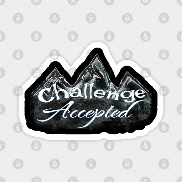 Challenge Accepted let’s go climb mountains Magnet by BrederWorks