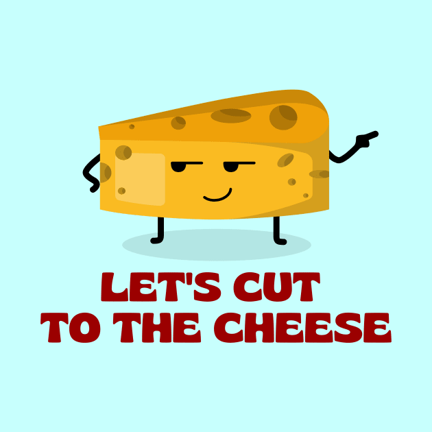 Let’s cut to the cheese | Cute Cheese Pun by Allthingspunny