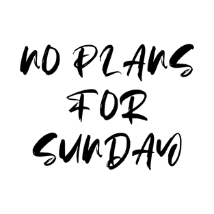 No Plans For Today T-Shirt