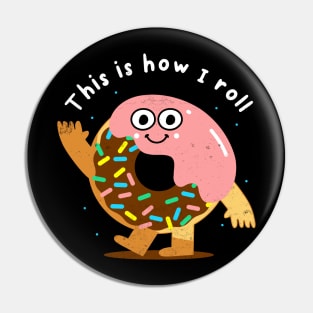 Funny Donut This Is How I Roll Joke, Humor, Birthday Pin