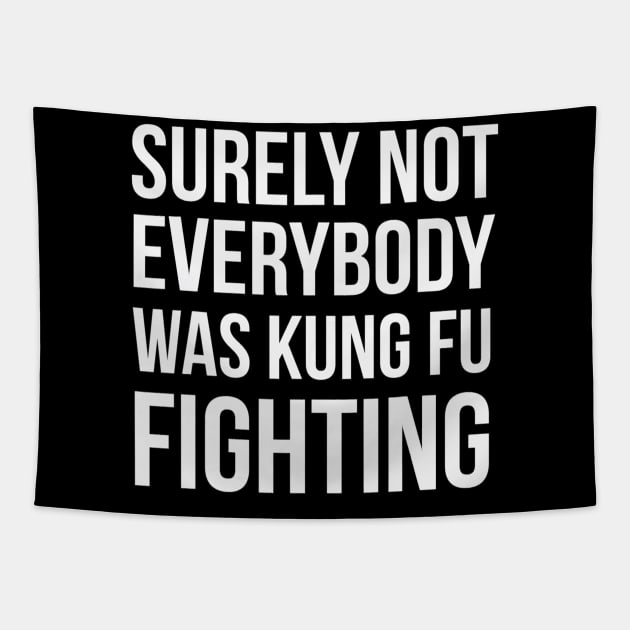 Surely Not Everybody Was Kung Fu Fighting Tapestry by danieldamssm