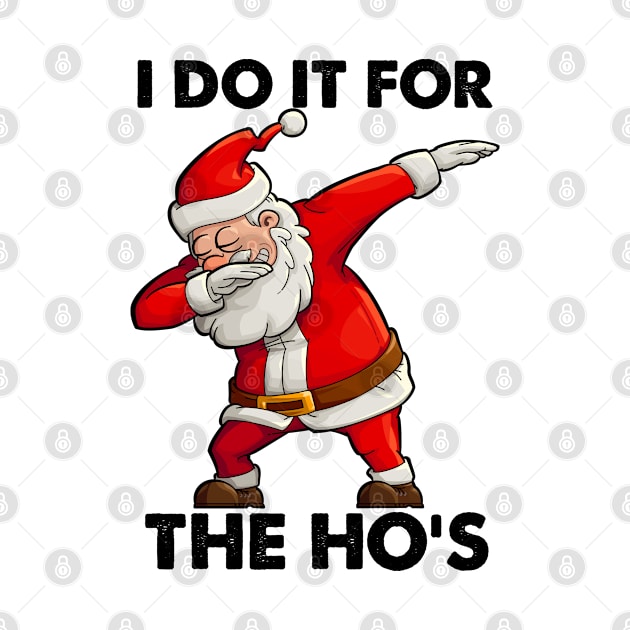 I Do It for The Hos Funny Dabbing Santa Christmas Gifts by Boneworkshop