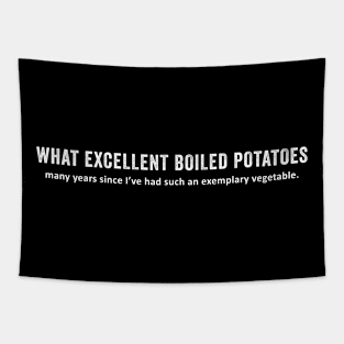 What Excellent Boiled Potatoes Tapestry