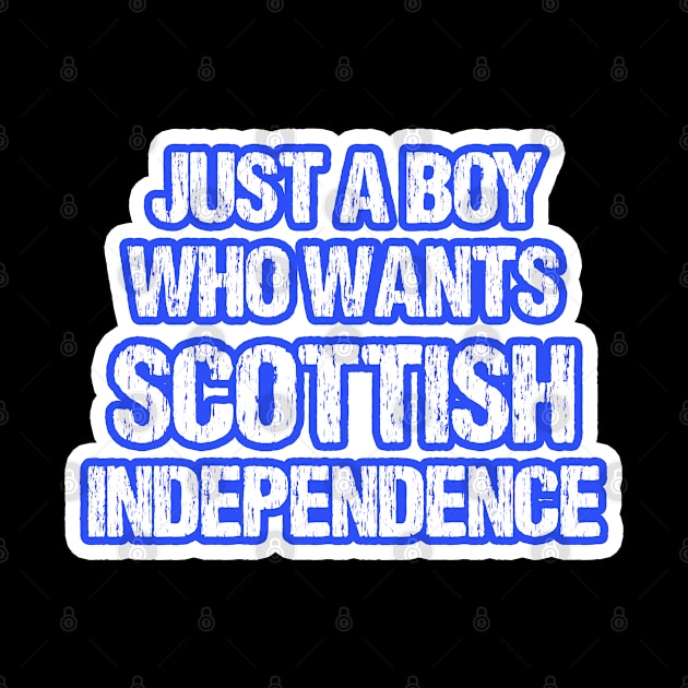 Just A Boy Who Wants Scottish Independence by LittleBoxOfLyrics