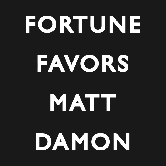 Fortune favors Matt Damon by Theo_P