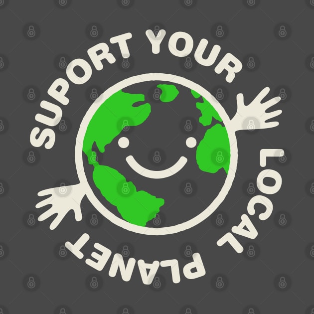 Discover Support Your Local Planet Earth Day - Earth Day - T-Shirt