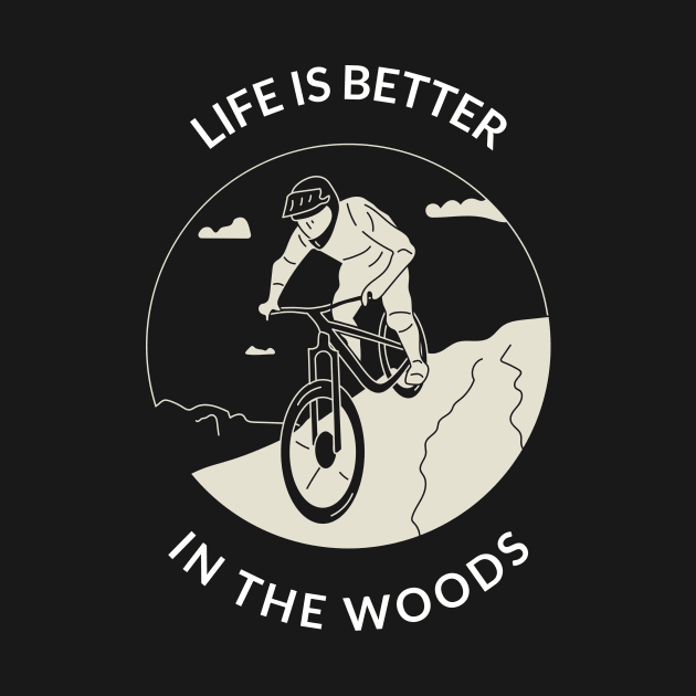 Life is better in the woods Design by TextureMerch