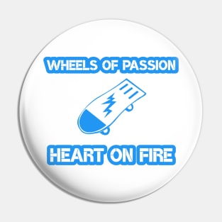 Wheels of Passion, Heart on Fire - Skateboard Pin