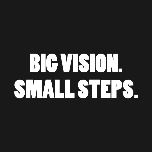 BIG VISION SMALL STEPS by CuteSyifas93