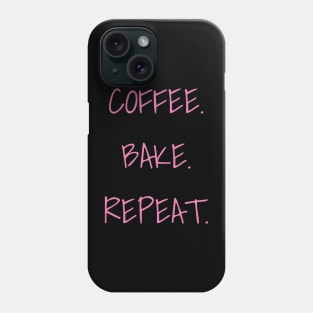 Coffee. Bake. Repeat. Phone Case