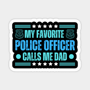 My Favorite Police Officer Call Me Dad - Laugh out Loud Father's Day Funny Gag Gift for Dad and Grandpa Magnet