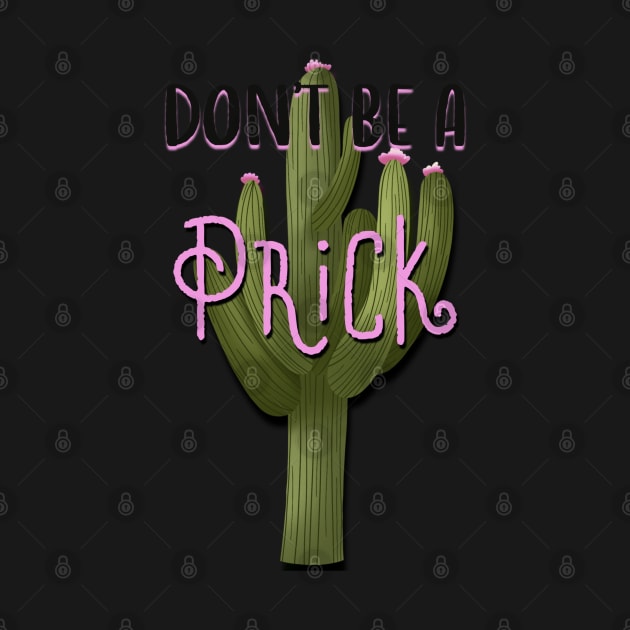 Don’t Be A Prick Pink Cactus by Hellbender Creations