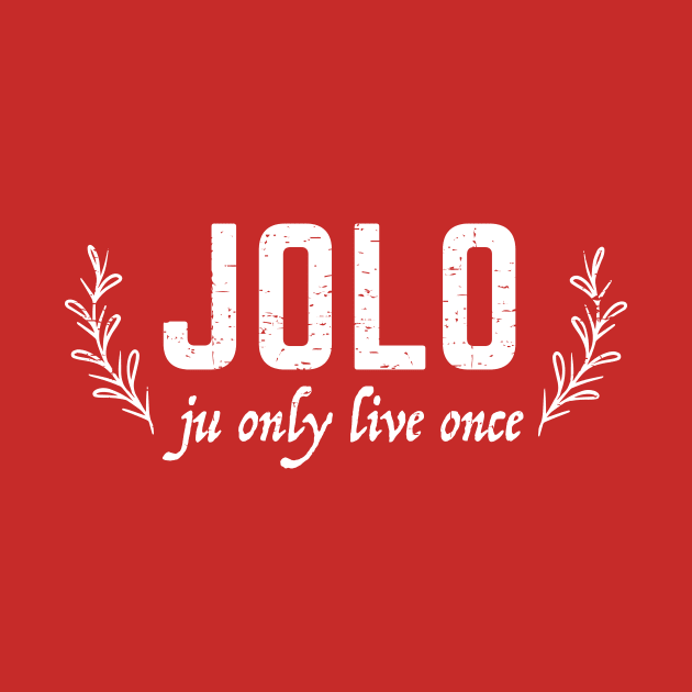 JOLO ju only live once by verde