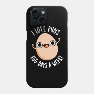 I Love Puns Egg Days A Week Funny Food Pun Phone Case