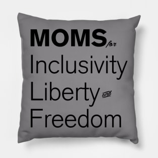 Moms For Inclusivity, Liberty and Freedom Pillow