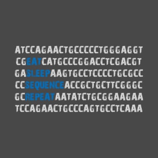 Eat Sleep Sequence Repeat - Bioinformatics Genome DNA Blue Grey T-Shirt