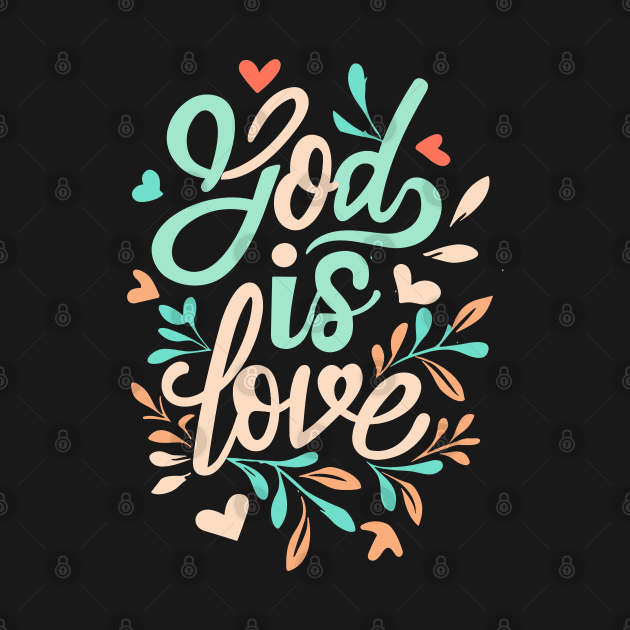 God is Love - Christian Quote by Art-Jiyuu