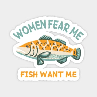 women fear me fish want me Magnet