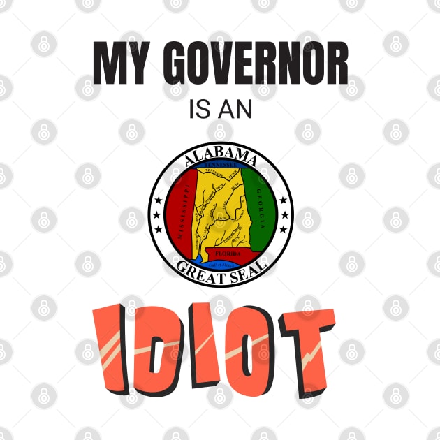 Alabama - My governor is an idiot by Vanilla Susu