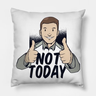 Not Today Pillow