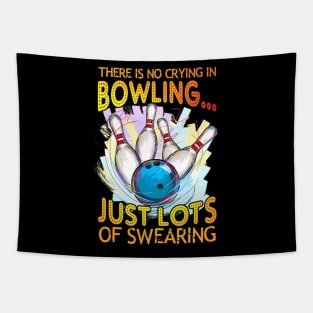 There is no crying in bowling just lots of swearing shirt Tapestry