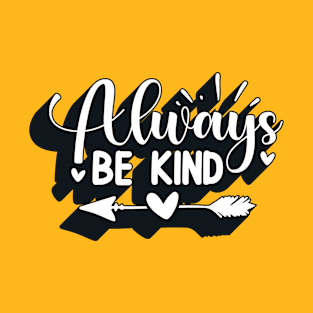 Positive Quote Always Be Kind Saying T-Shirt