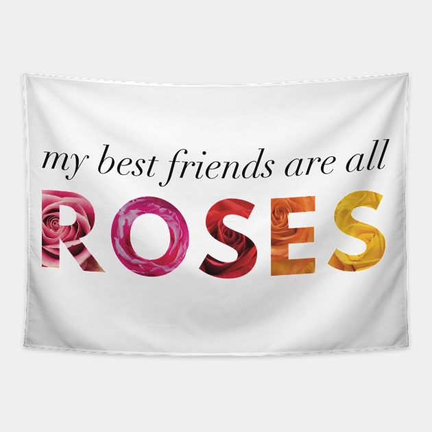 My Best Friends Are All Roses Tapestry by Strong with Purpose