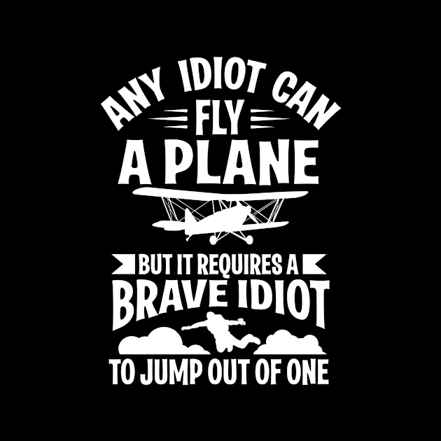 Any idiot can fly a plane, I jump out of them (black) by nektarinchen