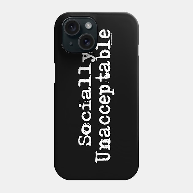 Socially Unacceptable Phone Case by House_Of_HaHa