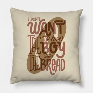 I don't want to lose the boy with the bread Pillow