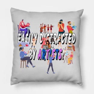 Easily distracted by artists Pillow