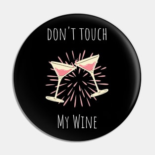 Don't Touch My Wine Pin