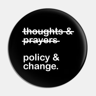 Thoughts And Prayers Policy And Change Pin