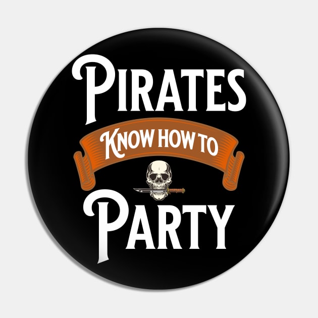 Pirates Know How To Party - Nautical Swashbuckling Skull Lover Gifts Pin by shywolf