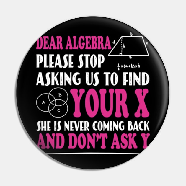 Math - Dear algebra please stop asking us to find your X Pin by David Brown