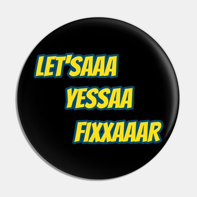 Let'saaa yessaa fixxaaar Pin by boohenterprise