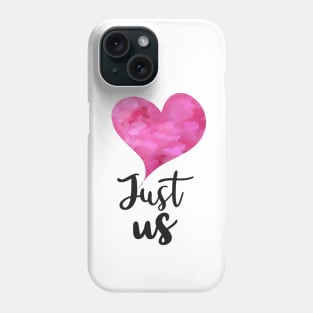 Just us with Pink watercolor Heart - Valentines day Anniversary Romance Love Celebrations Phone Case