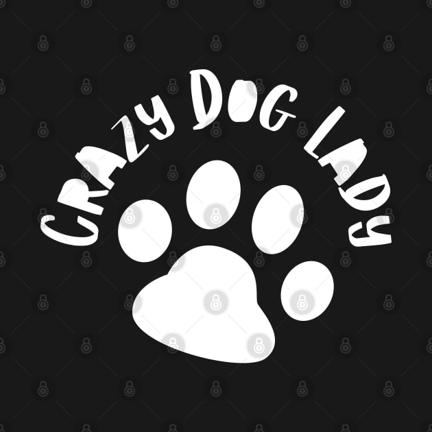 Crazy Dog Lady. Funny Dog Owner Design For All Dog Lovers. by That Cheeky Tee