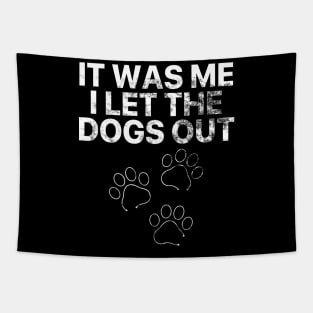 It was me I let the dogs out Tapestry