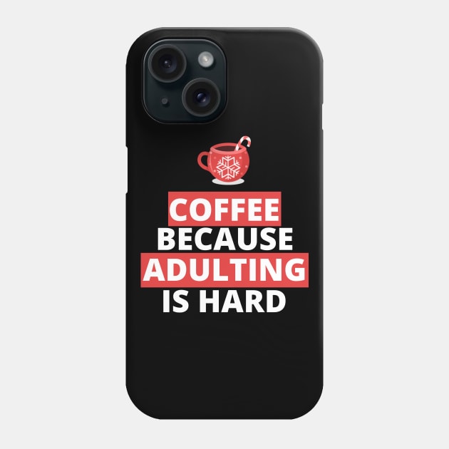 coffee because adulting is hard Phone Case by husnimubarok