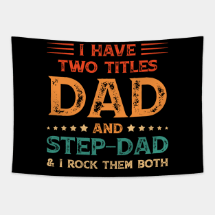 I Have Two Titles Dad And Step-Dad Funny Fathers Day Gift Tapestry